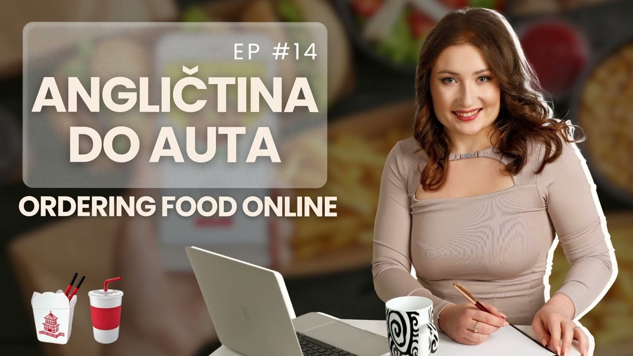 Ep. 14: Ordering Food Online (Angličtina do auta; trénink poslechu pro A2-B1)