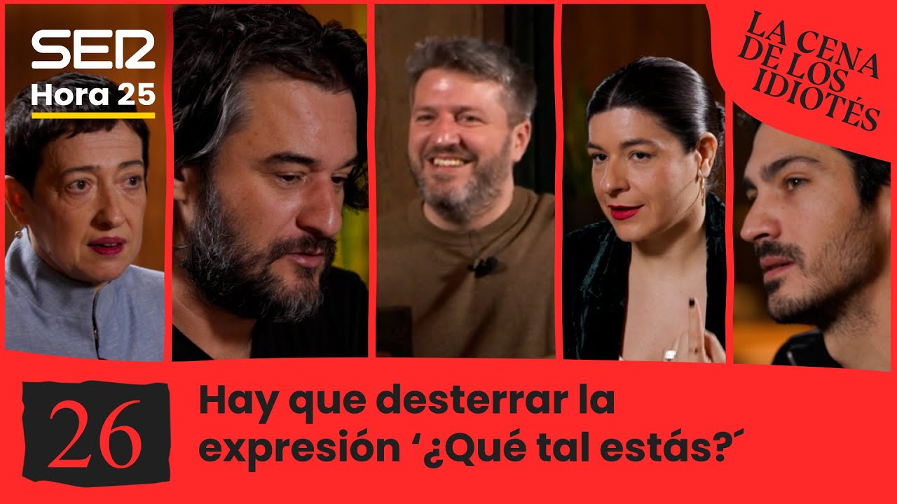 La cena de los idiotés 1x26 | Hay que desterrar la expresión '¿Qué tal estás?'