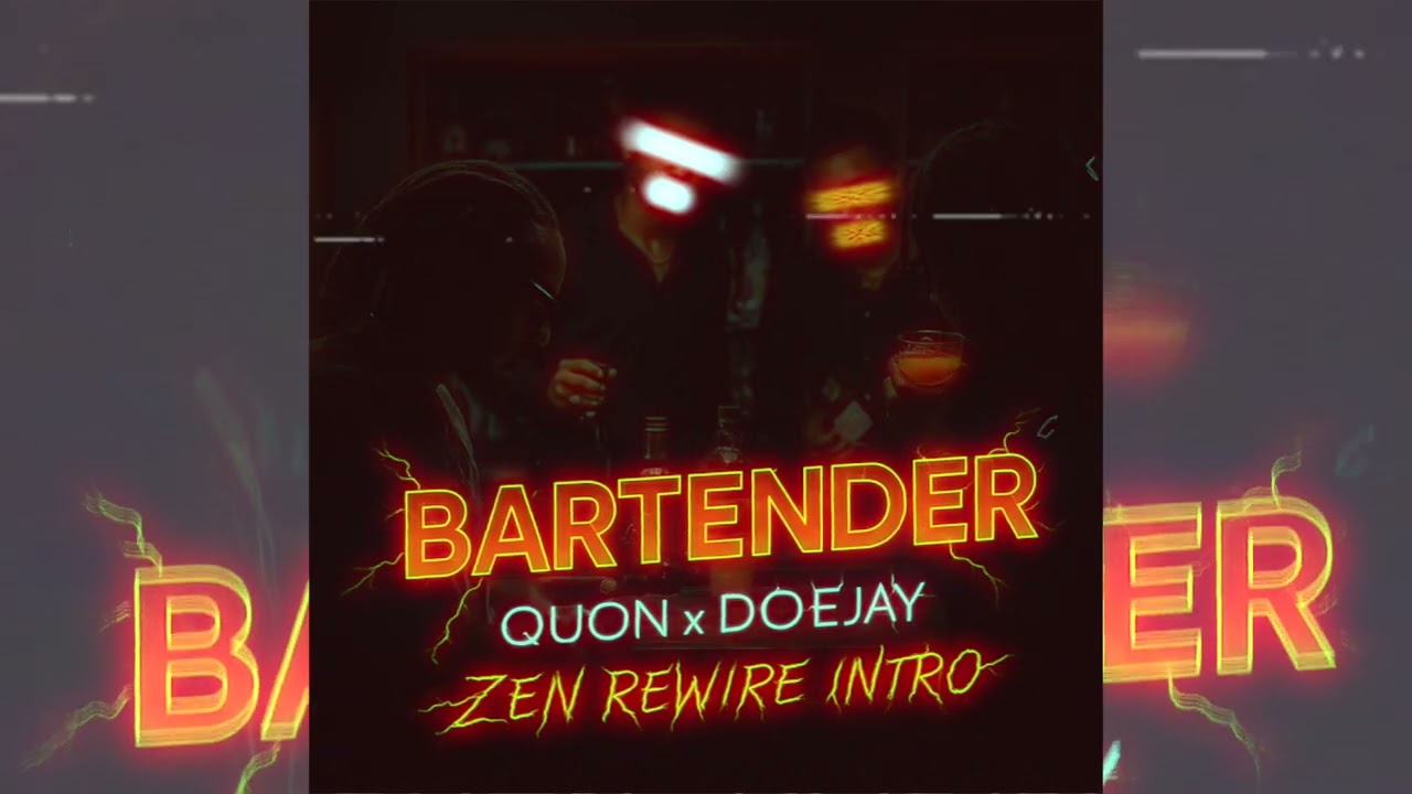 BARTENDER (ZEN REWIRE INTRO) - QUON & DOEJAY