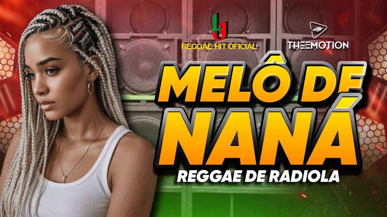 #reggaederadiola  💥  Melô De Naná 🔥🇯🇲 L J reggae hit oficial 