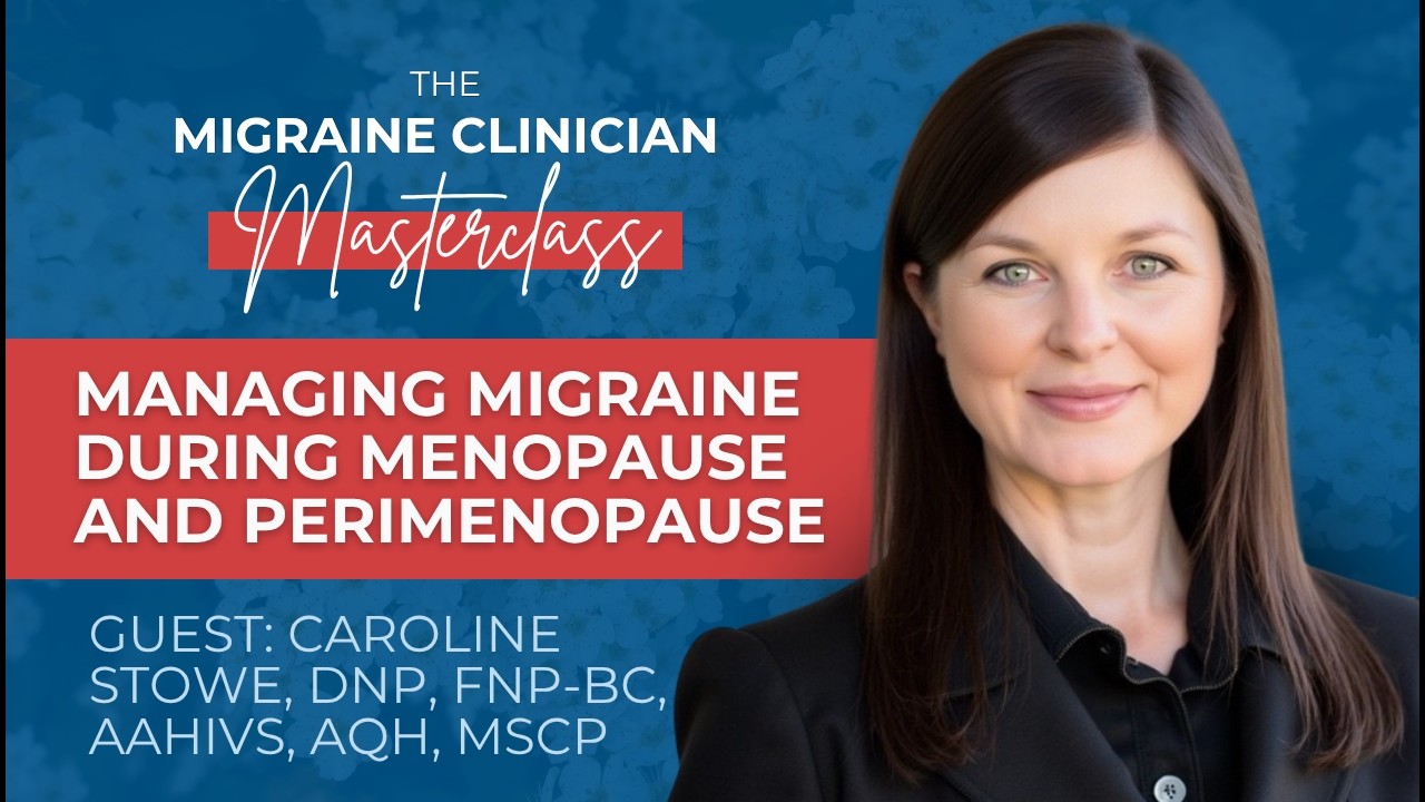 Managing Migraine During Menopause and Perimenopause - Migraine Master Class: Webinar 15