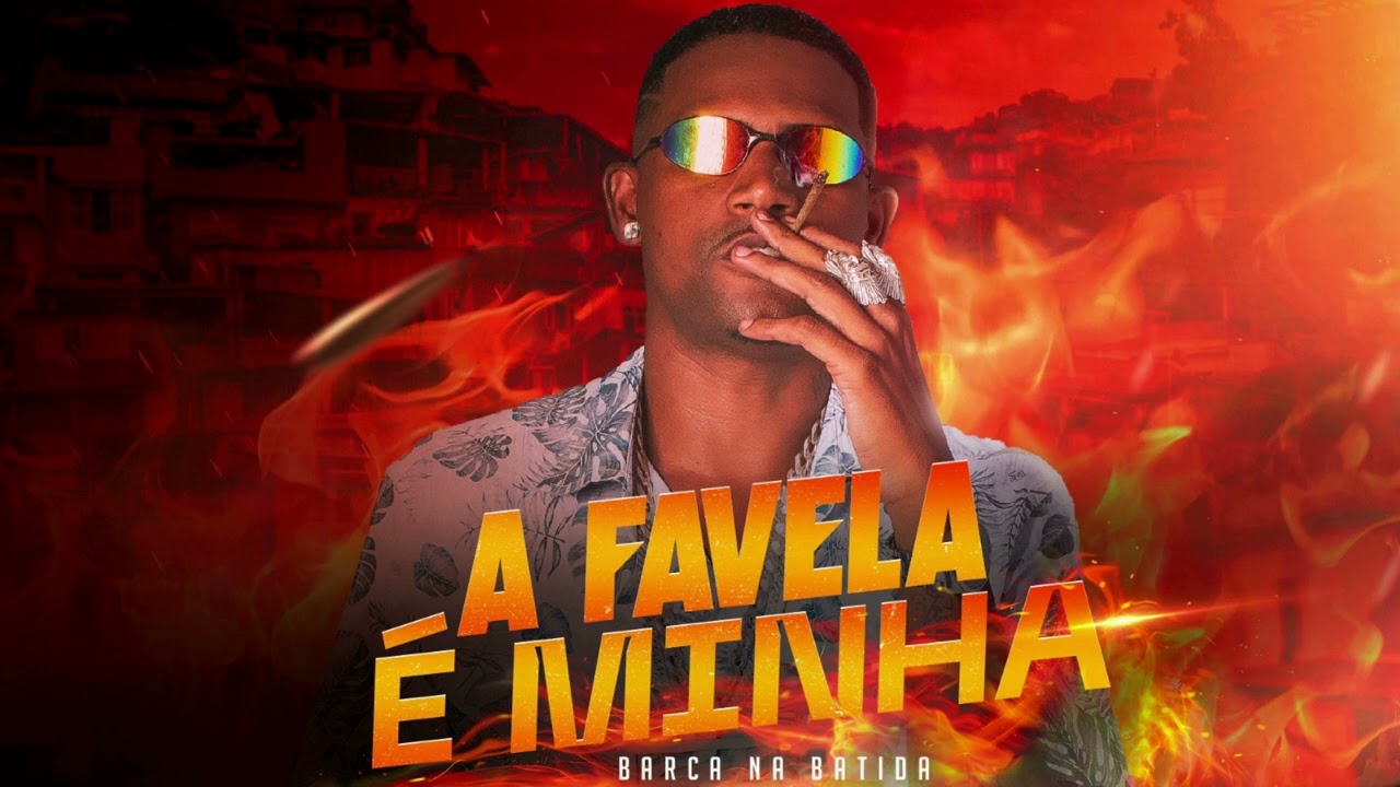 BARCA NA BATIDA - A FAVELA É MINHA