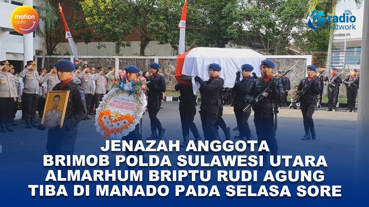 JENAZAH ANGGOTA BRIMOB POLDA SULAWESI UTARA ALMARHUM  BRIPTU RUDI AGUNG TIBA DI MANADO