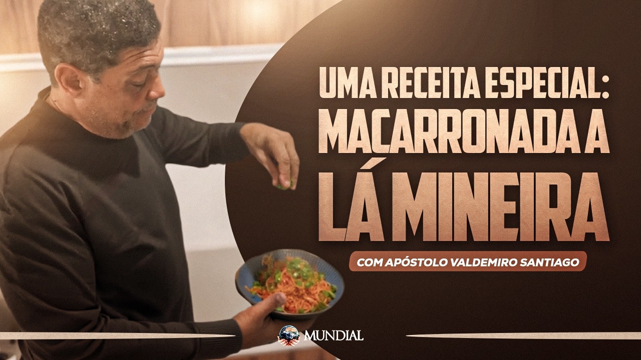 Uma Receita Especial - MACARRONADA A LÁ MINEIRA com Apóstolo Valdemiro Santiago