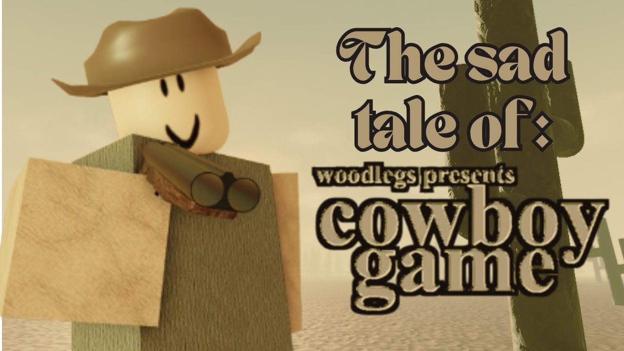 The Sad Tale of: cowboy game, Roblox.