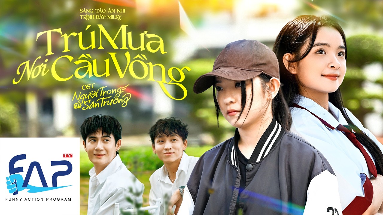 Trú Mưa Nơi Cầu Vồng - OST Phim Người Trong Sân Trường - FAPTV