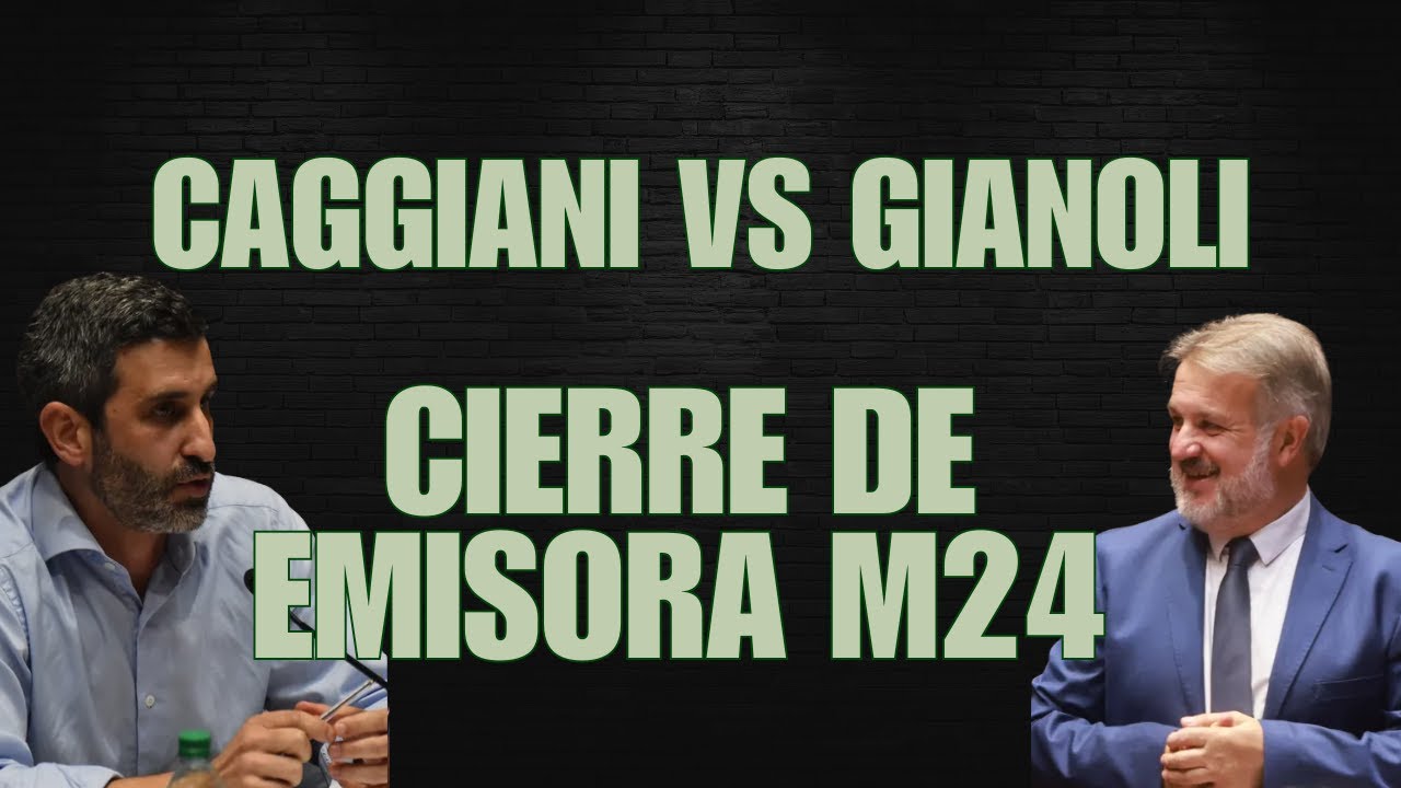 Caggiani vs Gianoli y Cierre de emisora M24