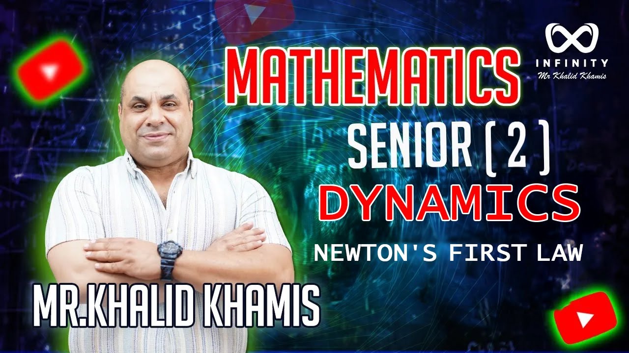 Newton's first law - Dynamics - Senior 2 - Mr Khalid Khamis