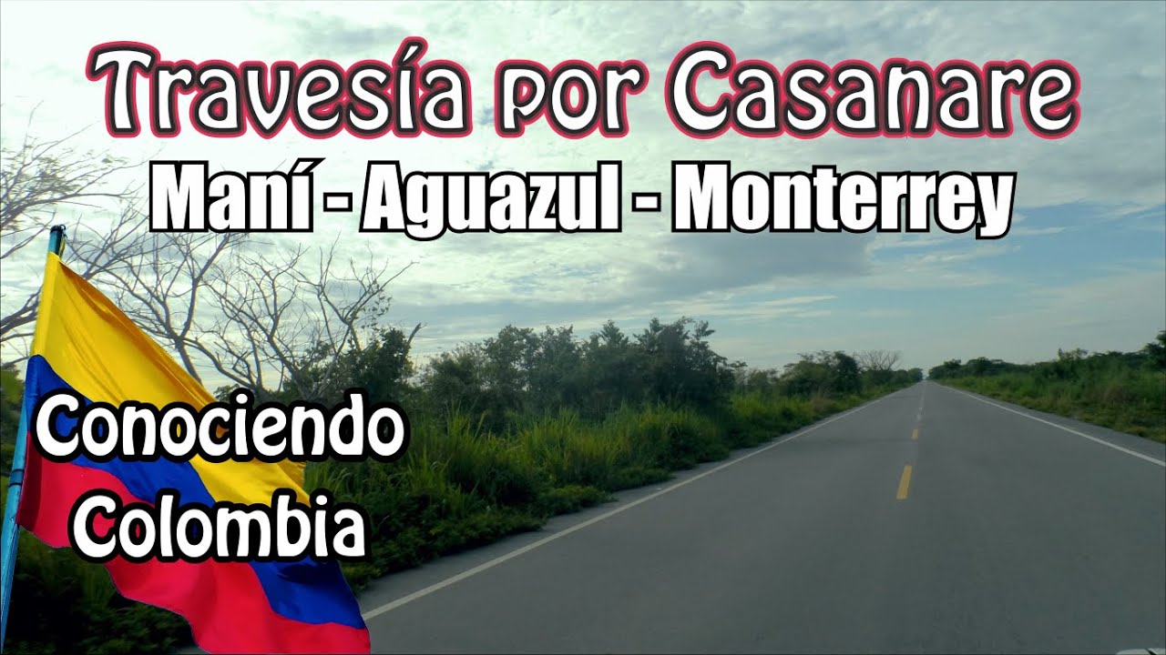 TRAVESÍA POR CASANARE | MANÍ | AGUAZUL | MONTERREY | Rutas y pueblos de Colombia