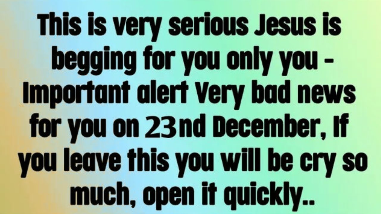 💌 God message today I This is very serious Jesus is begging for you only you - Important alert..