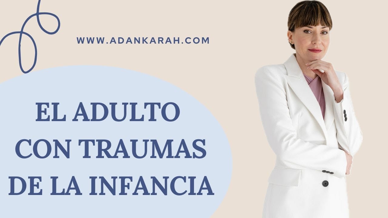 Adultos con traumas de la infancia | Adankarah | Psicología y Coaching
