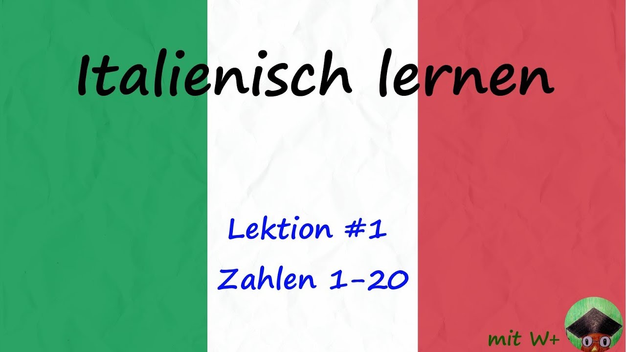 Italienisch lernen, #1 Zahlen 1-20 [W+]