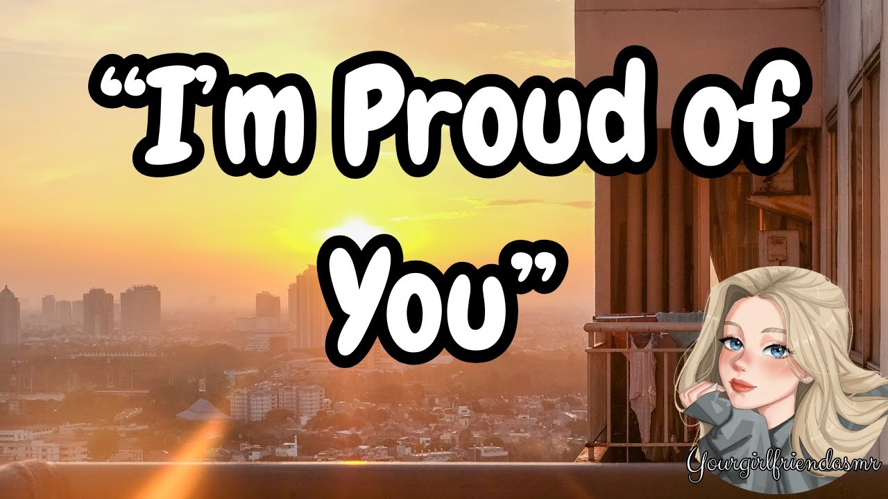 I Love You As You Are [Protective and Supportive Girlfriend][ASMR]