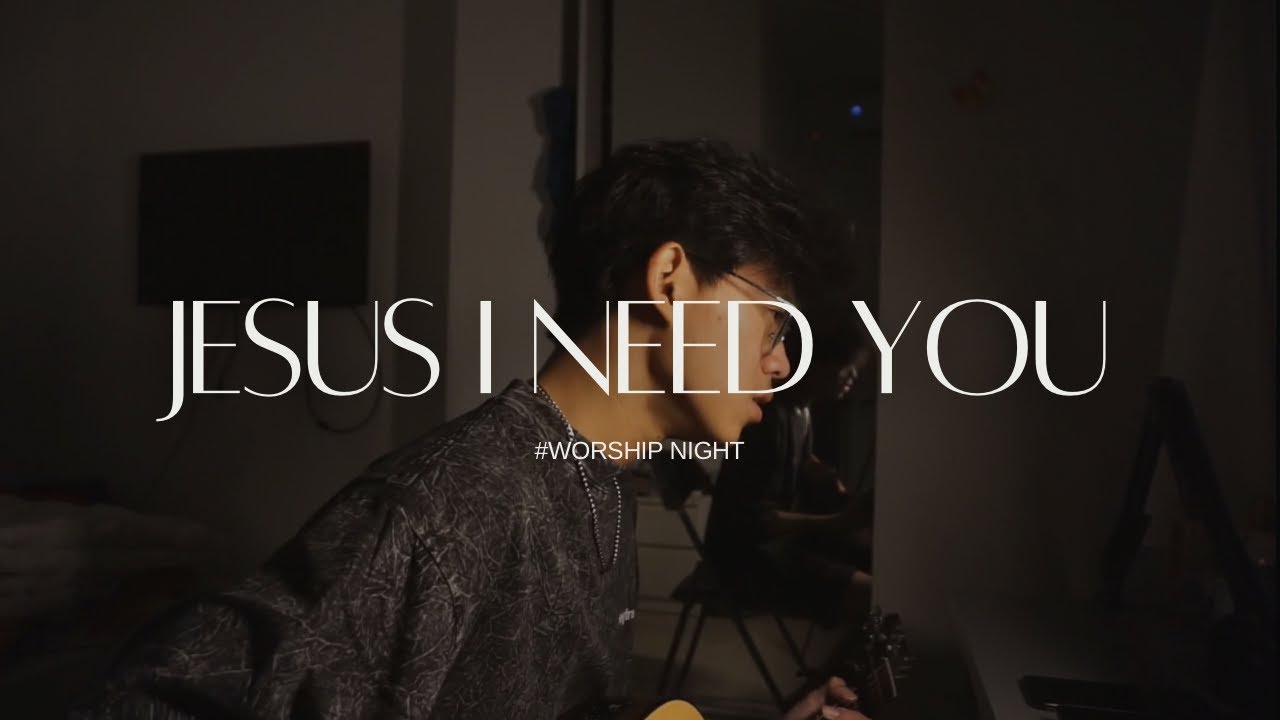 WORSHIP NIGHT | JESUS I NEED YOU | JAMES VINCENT