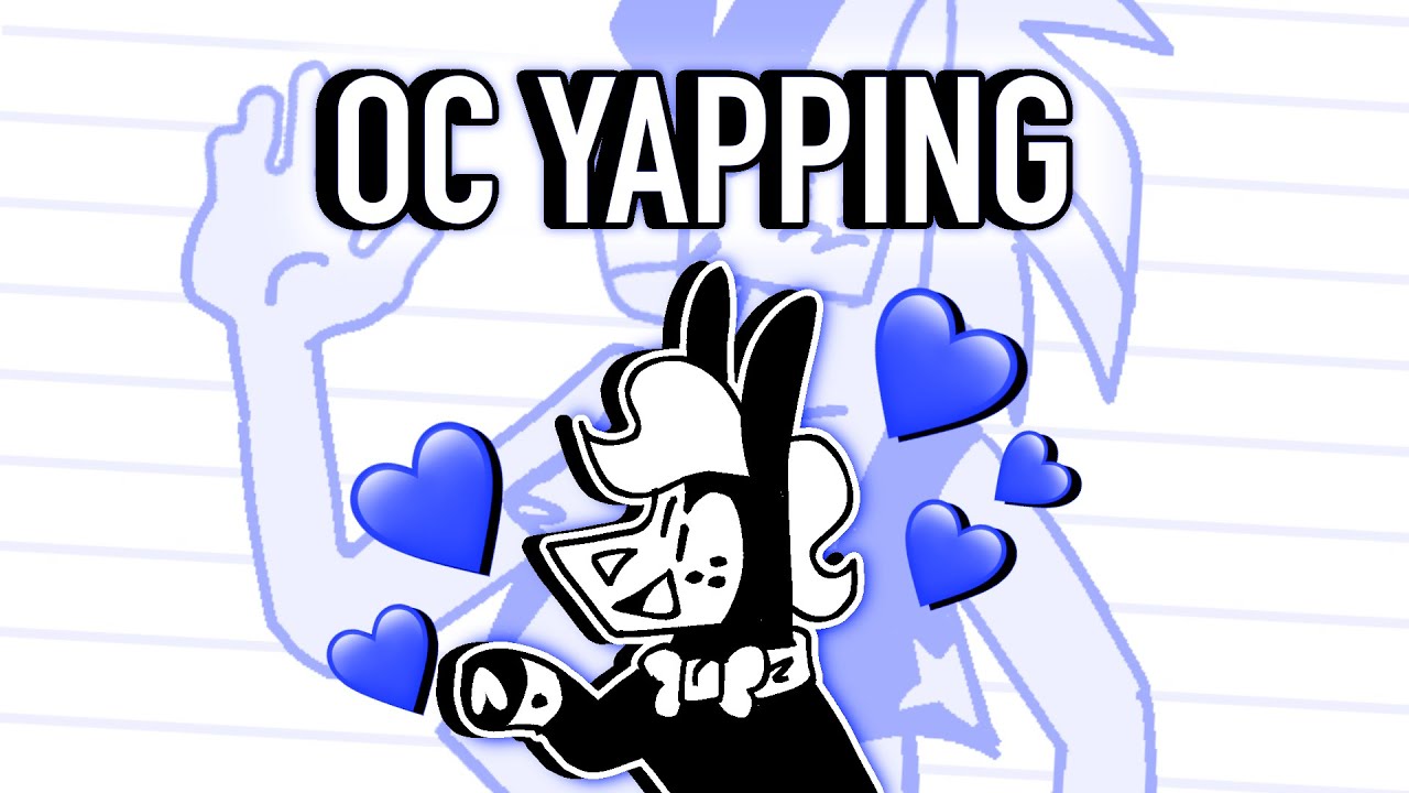 💙 OC YAPPING 💙