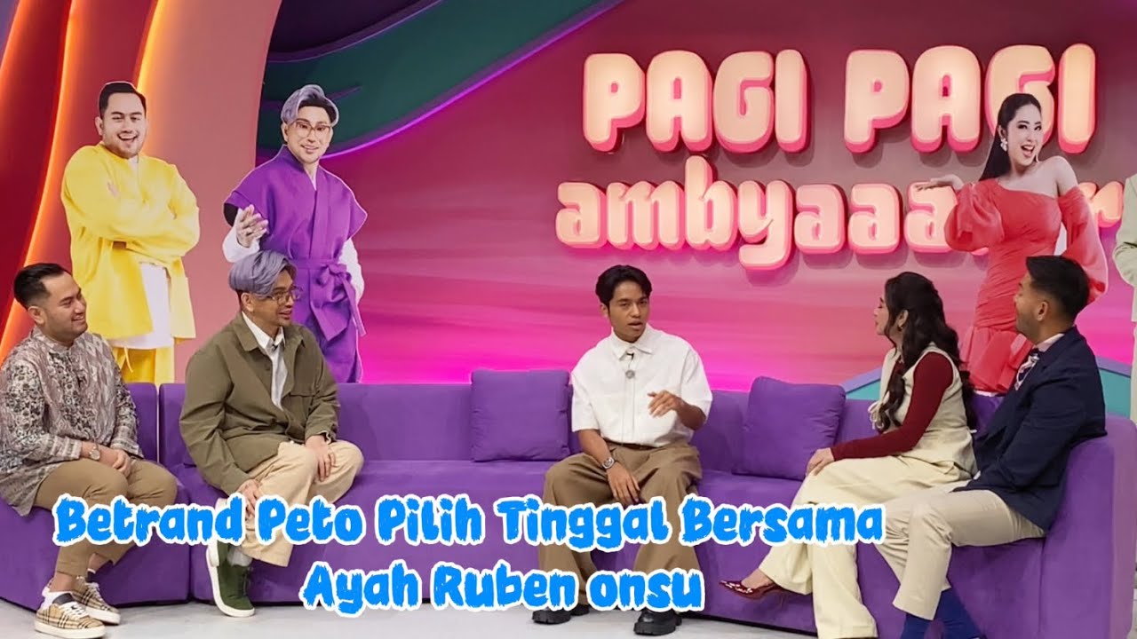 BETRAND PETO PILIH TINGGAL BERSAMA AYAH RUBEN ONSU