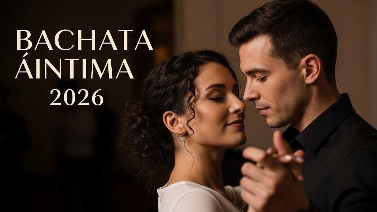 Bachata Sentimental 2026 con Canciones para Momentos Íntimos