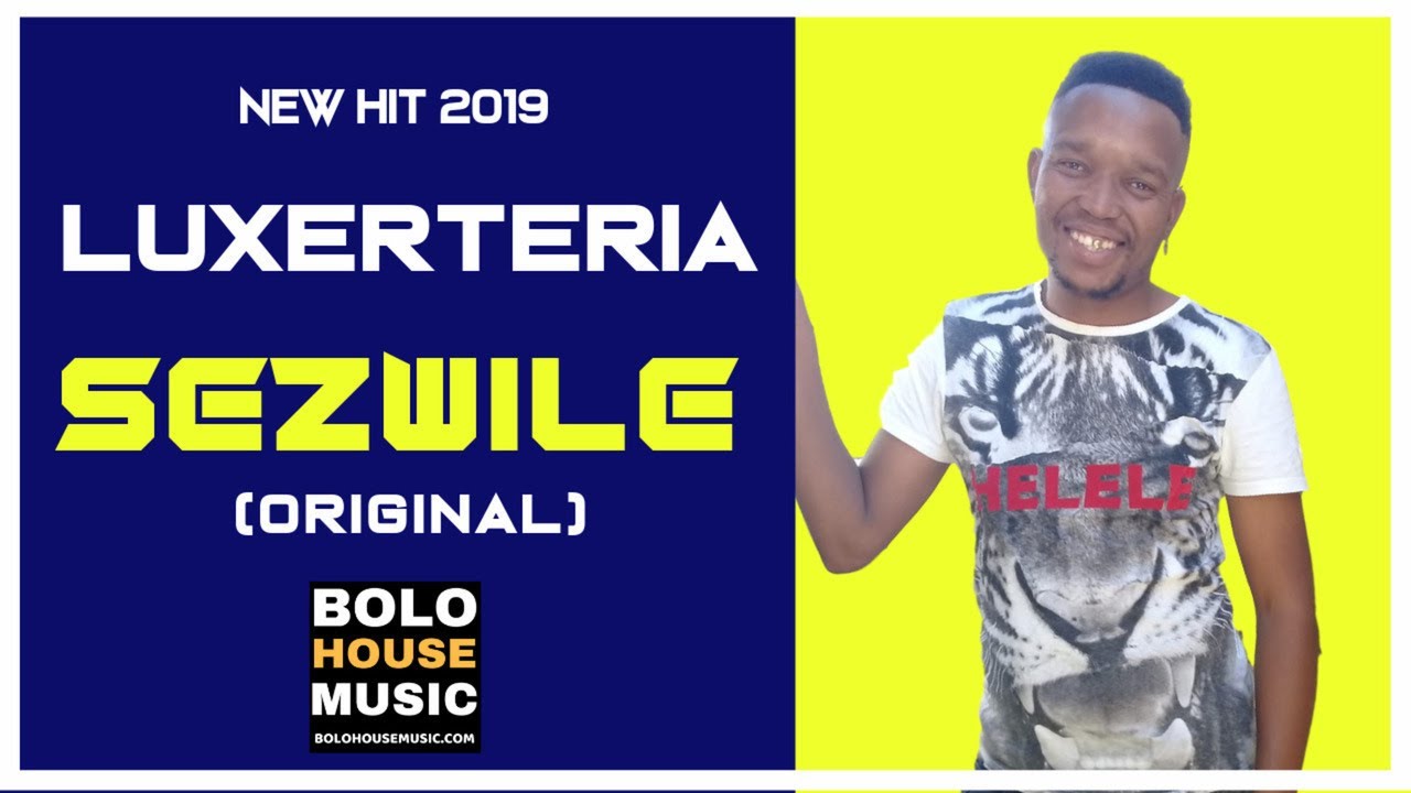 Luxerteria - Sezwile (New Hit 2019)