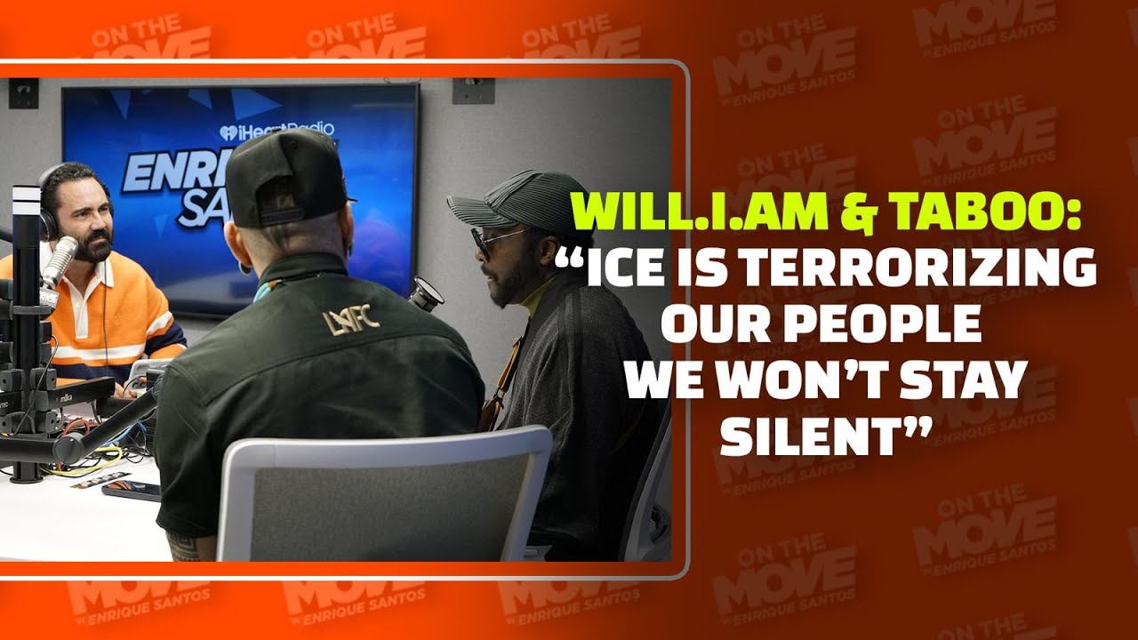 Will.i.am & Taboo: “ICE Is Terrorizing Our People — We Won’t Stay Silent” | Enrique Santos