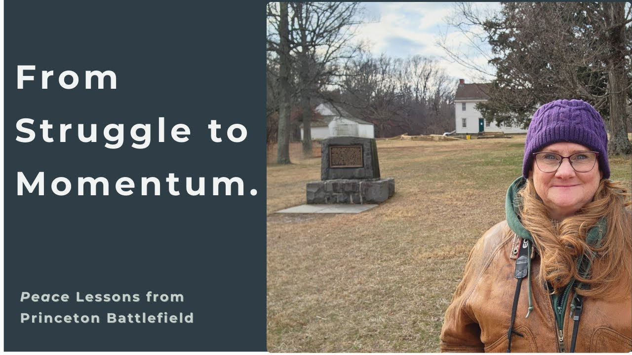 Turning Struggle Into Momentum. Peace Lessons from Princeton Battlefield