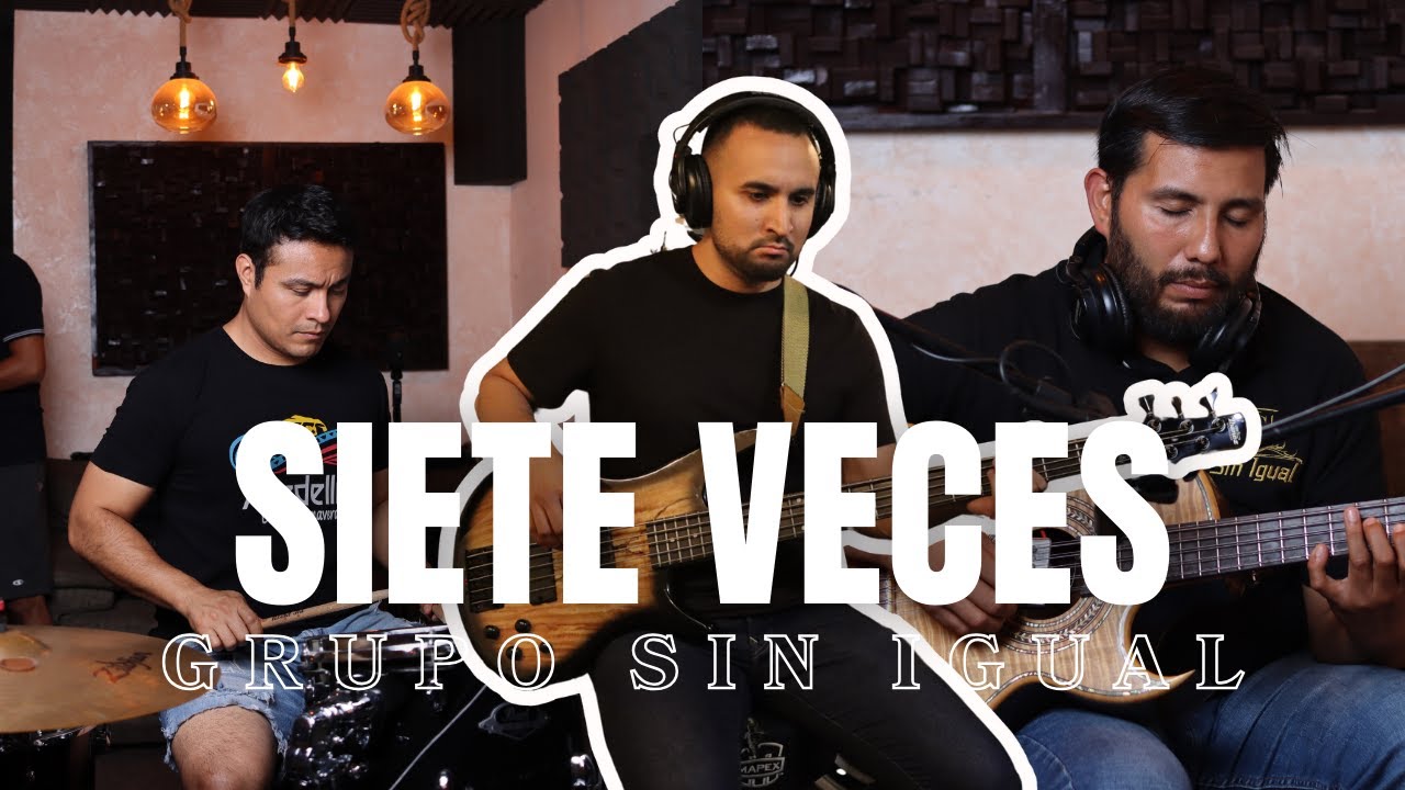 Siete Veces - Grupo Sin Igual