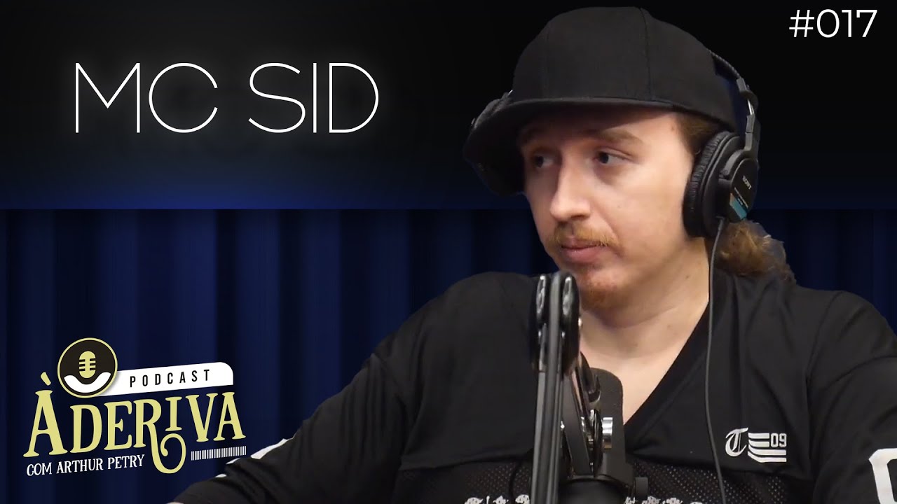 Mc Sid (017) | À Deriva Podcast com Arthur Petry