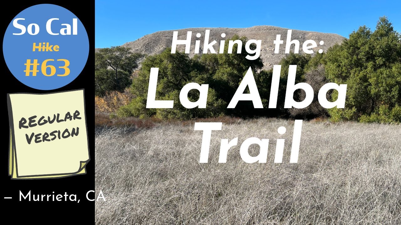 Hike #63:  The La Alba Trail, Murrieta, CA (Regular Version)