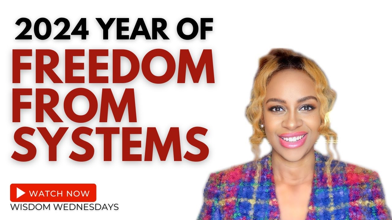 2024 Year of Freedom From Systems of Poverty & Control (Prophetic Word) - Wisdom Wednesdays
