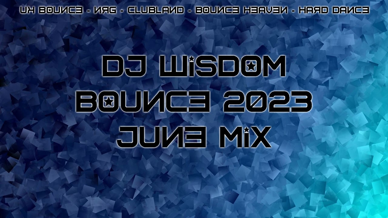 Dj Wisdom - UK Bounce 2023 - June Mix