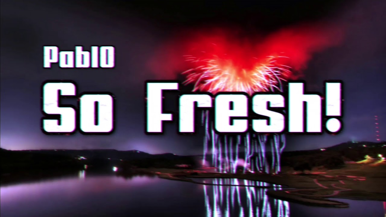 Pabl0 - So Fresh!