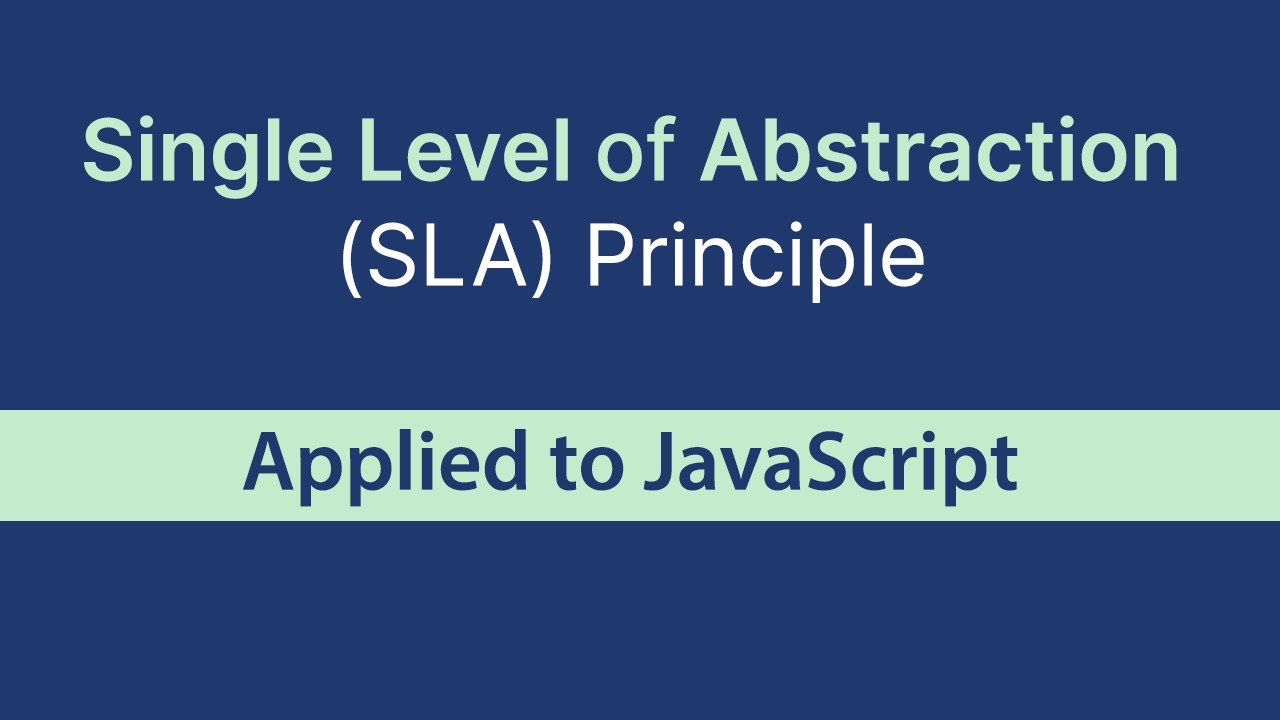 Single Level Of Abstraction (SLA) Principle In JavaScript