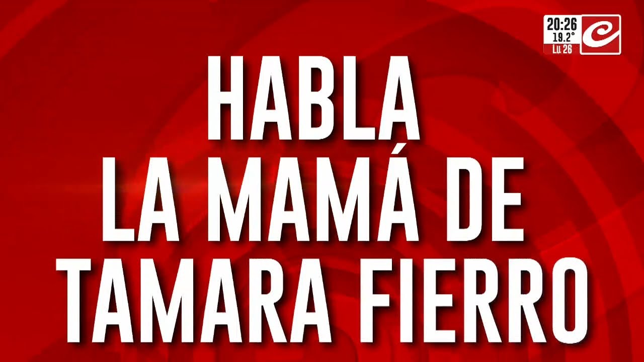 Desaparición y misterio: habla la mamá de Tamara Fierro