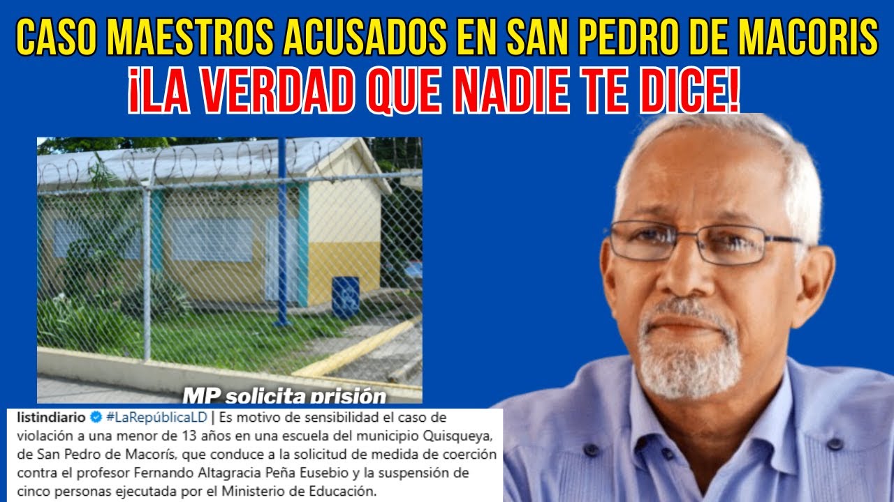 Maestros Acusados en San Pedro de Macoris la verdad sobre esto y de lo que dicen los medios