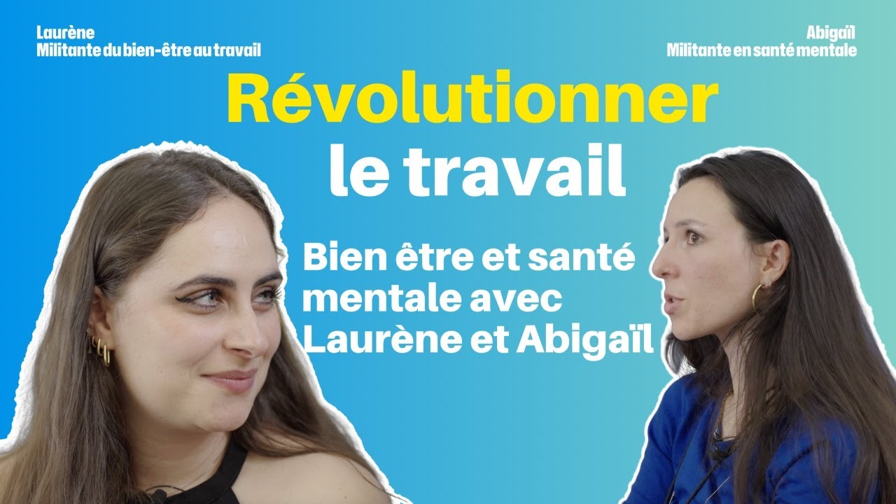 Révolutionner le travail: bien-être et santé mentale avec Laurène et Abigaïl