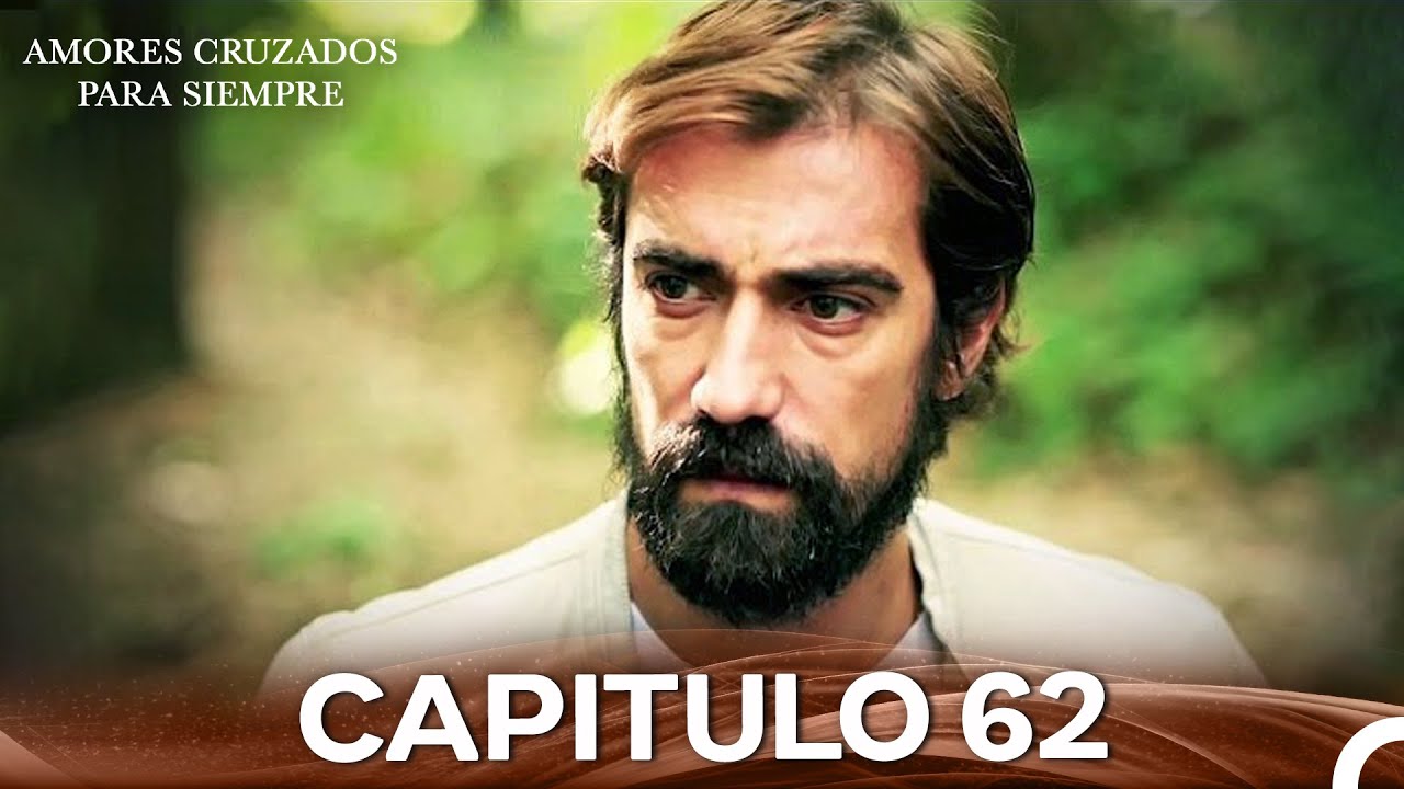 Amores Cruzados Para Siempre Capitulo 62 (Doblado En Español) (Final)