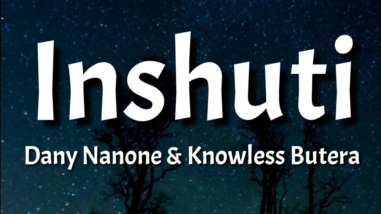 Dany Nanone - Inshuti (Lyrics) ft Knowless Butera