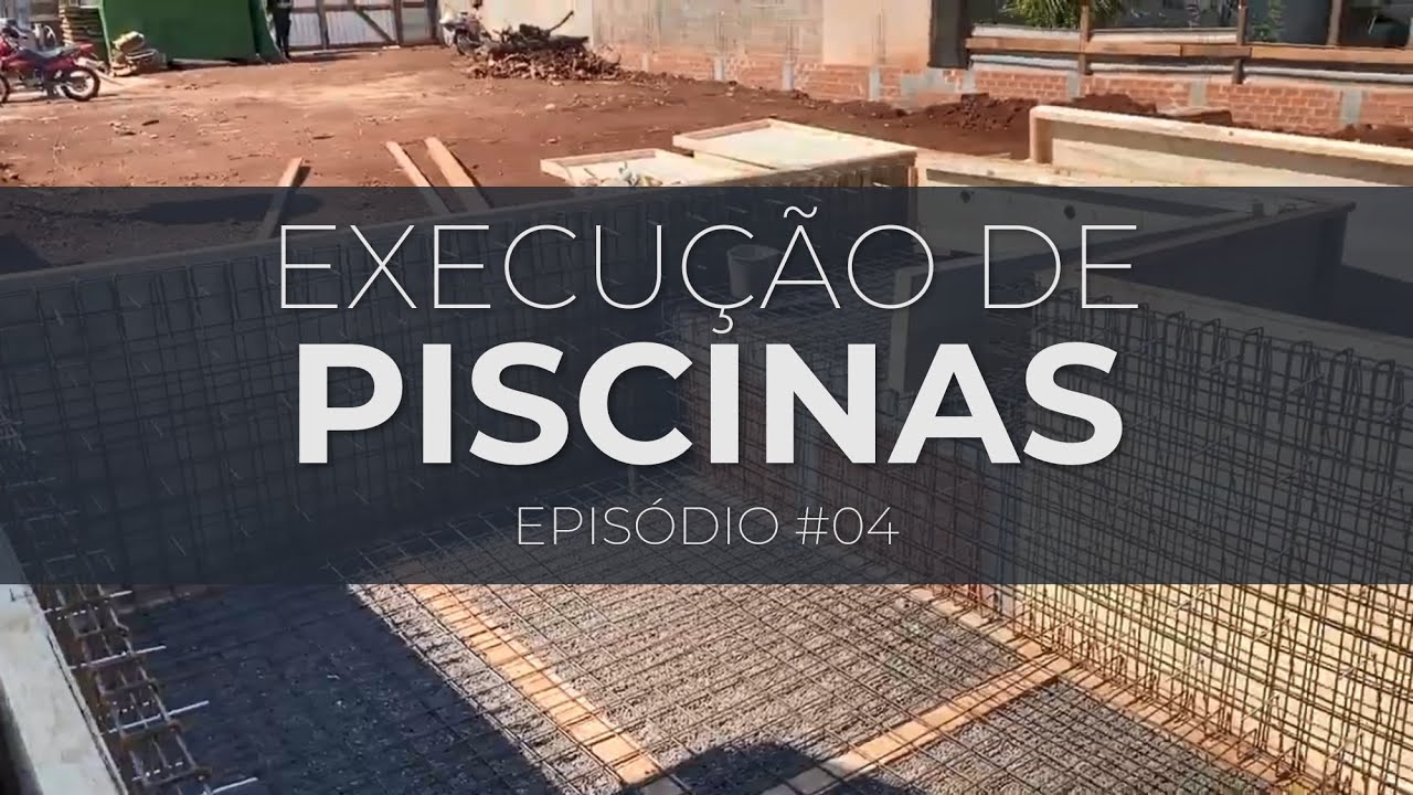 EPISÓDIO #4 | EXECUÇÃO DE PISCINAS