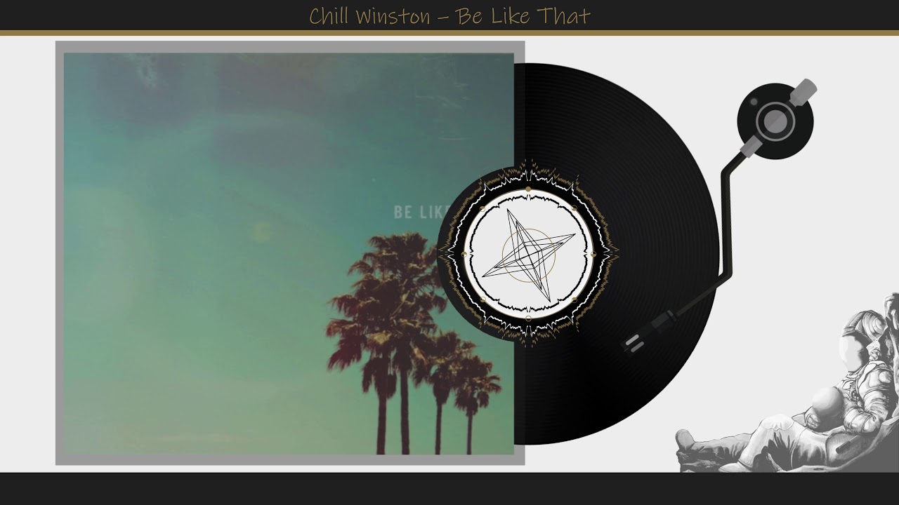Chill Winston - Be Like That