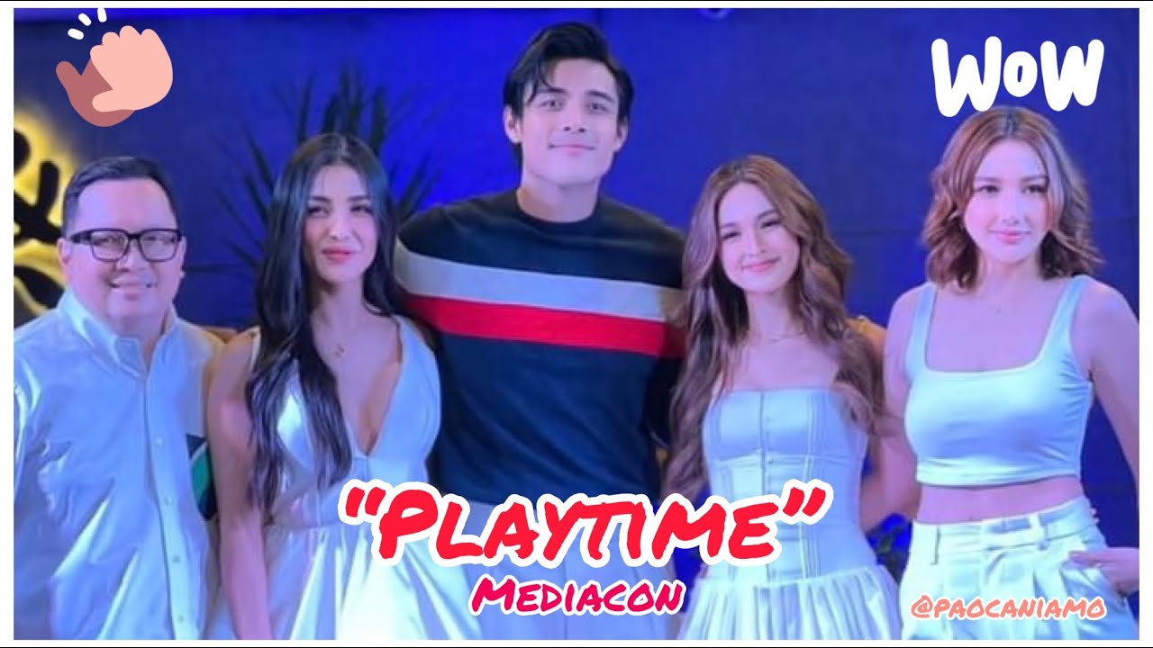 PLAYTIME MEDIACON (SANYA LOPEZ, XIAN LIM, FAYE LORENZO AND COLEEN GARCIA)