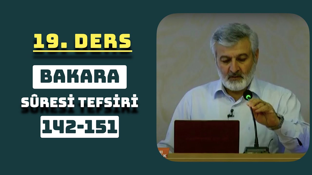 19. Ders | Bakara Sûresi (142-151) Tefsiri | Abdurrahman Ateş (2011)