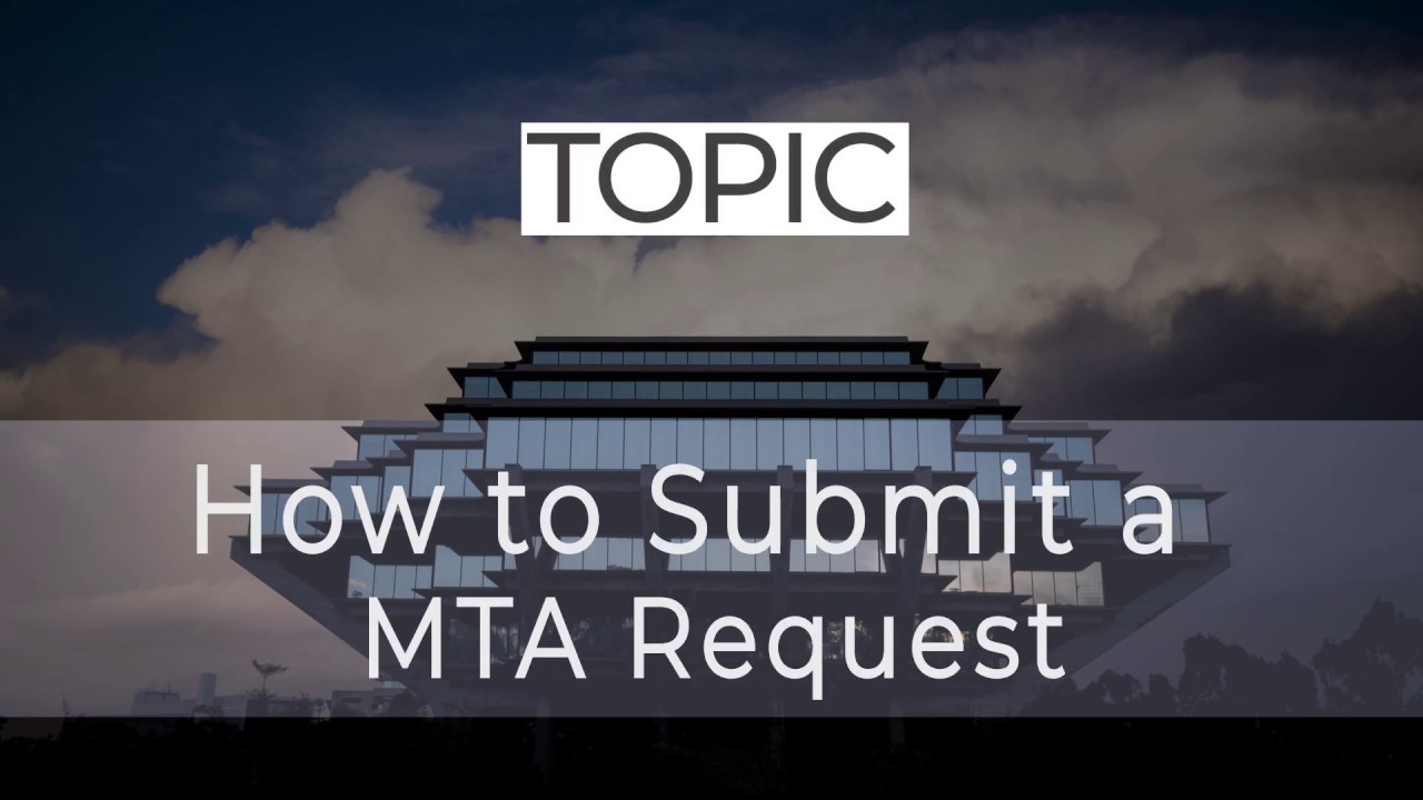 Two Minute Topic: Topic 12 How to Submit a MTA Request