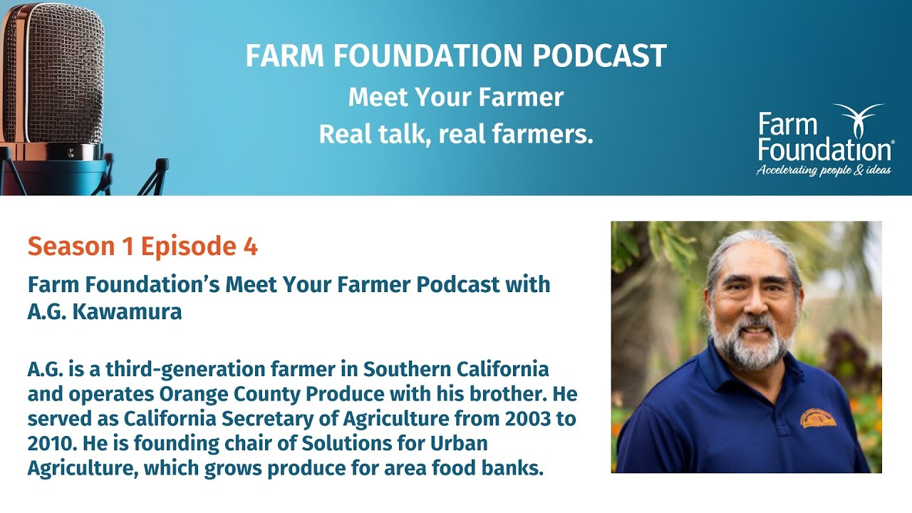 Farm Foundation’s Meet Your Farmer Podcast with A.G. Kawamura