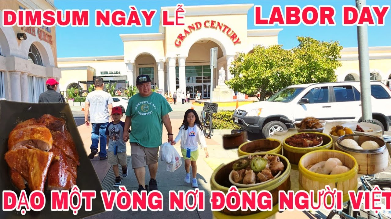 GRAND CENTURY MALL ĂN NHÀ HÀNG DIM SUM NỔI TIẾNG Ở SAN JOSE NGÀY LỄ LABOR DAY 