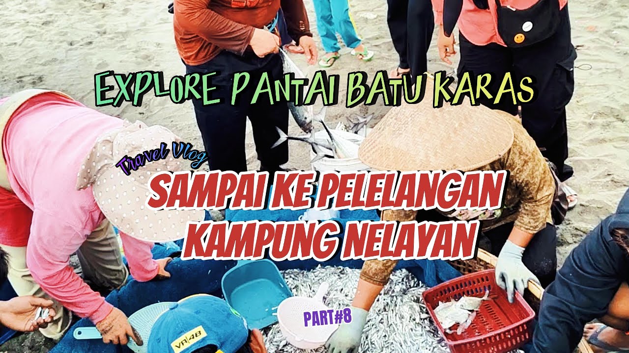 Explore Wisata Alam Pantai Batu Karas Sampai ke Pelelangan Ikan Kampung Nelayan (Part#8)