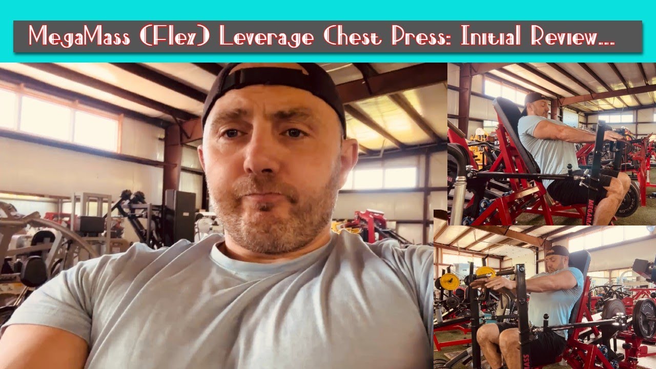 MegaMass (Flex) Leverage Chest Press: Initial Review!?!?