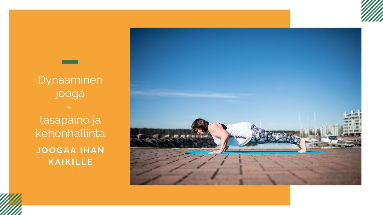 Dynaaminen jooga, tasapaino ja kehonhallinta - Joogaa Ihan Kaikille