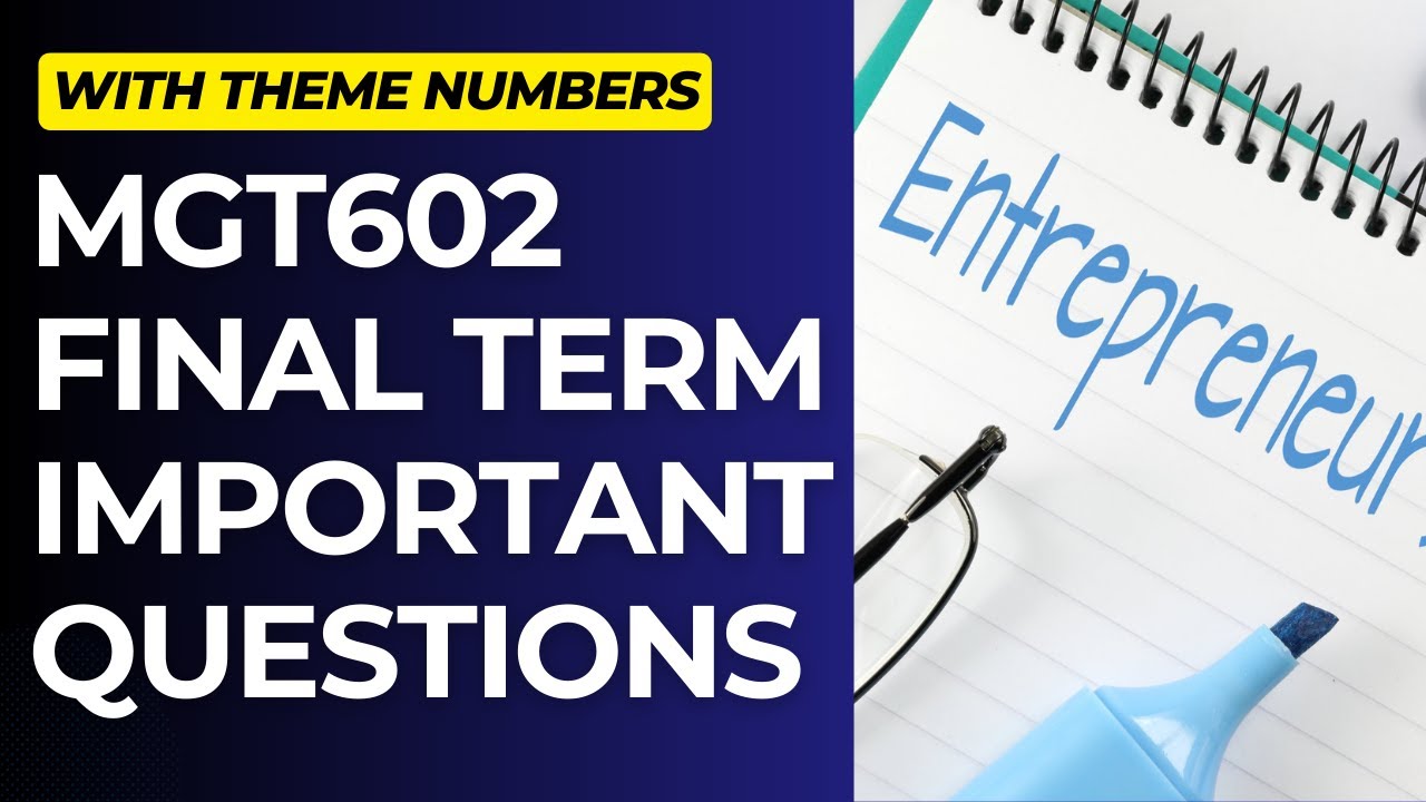 MGT602 Important Questions for Final Term Preparation[With Theme Numbers]