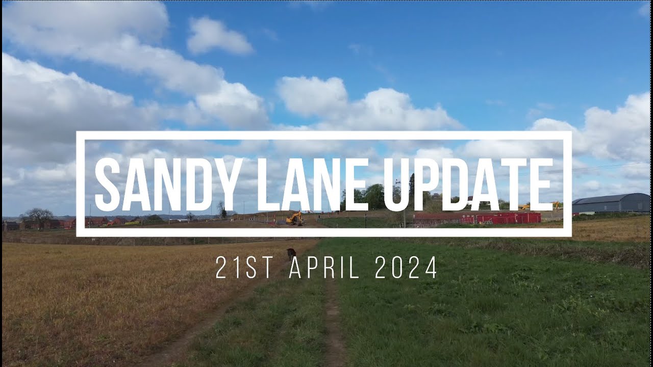 Sandy Lane Update 21st April 2024 - is the wait nearly over?