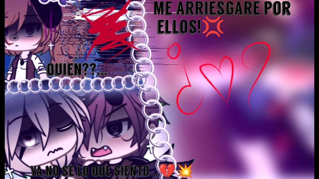 Me arriesgare por ellos💢💥// Ya no se lo que siento.....💔Temporada 2 cap 7