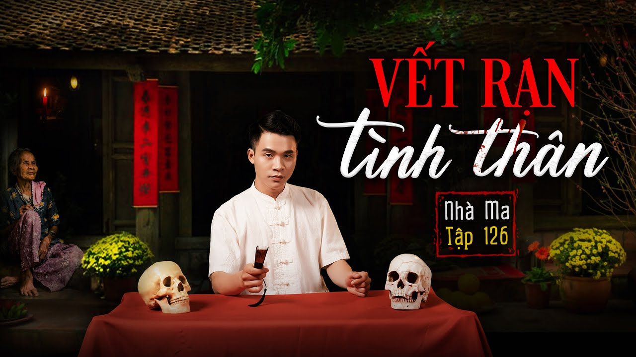 NHÀ MA TẬP 126 | VẾT RẠN TÌNH THÂN - CHUYỆN MA KINH DỊ SỞN GAI ÓC - MC DUY THUẬN | FULL 4K